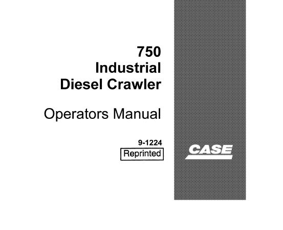 CASE 750 INDUSTRIAL DIESEL CRAWLER OPERATORS MANUAL - PFD FILE