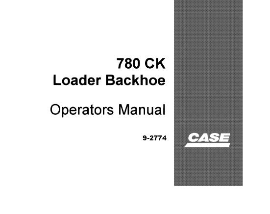 CASE 780 CK LOADER BACKHOE OPERATOR’S MANUAL - PFD FILE