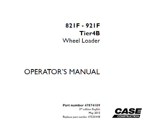 CASE 821F 921F TIER 4B WHEEL LOADER OPERATOR’S MANUAL - PFD FILE