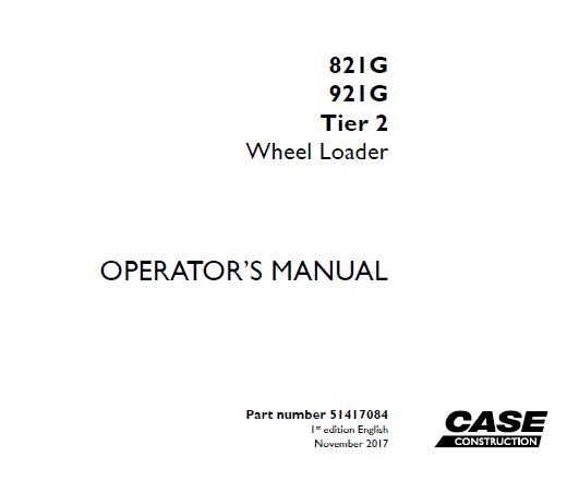 CASE 821G / 921G TIER 2 WHEEL LOADER OPERATOR’S MANUAL - PFD FILE