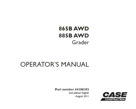 CASE 865B AWD, 885B AWD MOTOR GRADERS OPERATOR’S MANUAL- PFD FILE