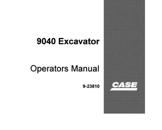 CASE 9040 EXCAVATOR OPERATOR’S MANUAL - PFD FILE