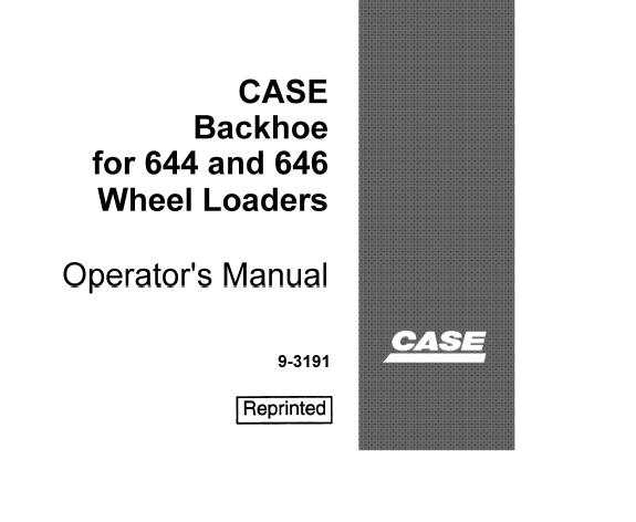 CASE BACKHOE FOR 644 AND 646 WHEEL LOADERS OPERATOR’S MANUAL - PFD FILE
