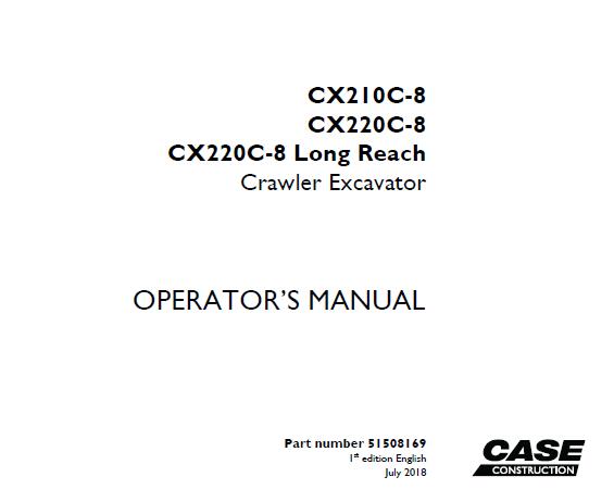 CASE CX210C-8, CX220C-8, CX220C-8 LONG REACH CRAWLER EXCAVATOR OPERATOR’S MANUAL - PFD FILE