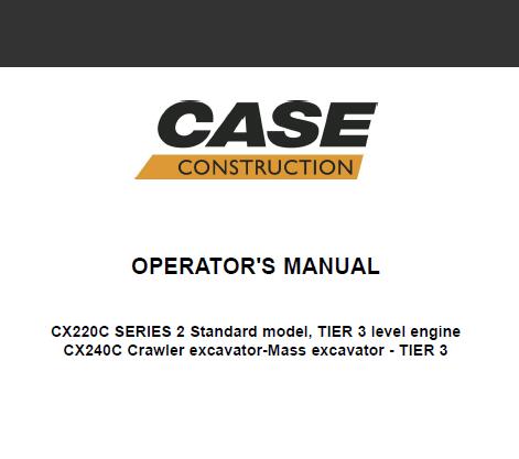 CASE CX220C, CX240C CRAWLER EXCAVATOR OPERATOR’S MANUAL - PFD FILE