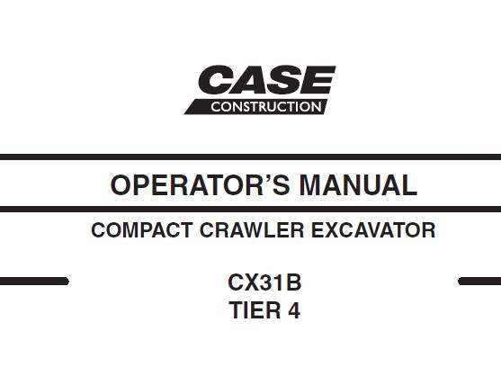 CASE CX31B TIER 4 EXCAVATOR OPERATOR’S MANUAL - PFD FILE