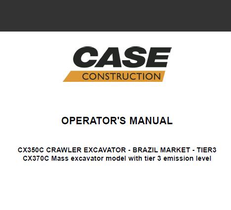 CASE CX350C, CX370C CRAWLER EXCAVATOR OPERATOR’S MANUAL - PFD FILE