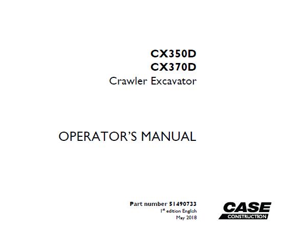CASE CX350D, CX370D CRAWLER EXCAVATOR OPERATOR’S MANUAL - PFD FILE