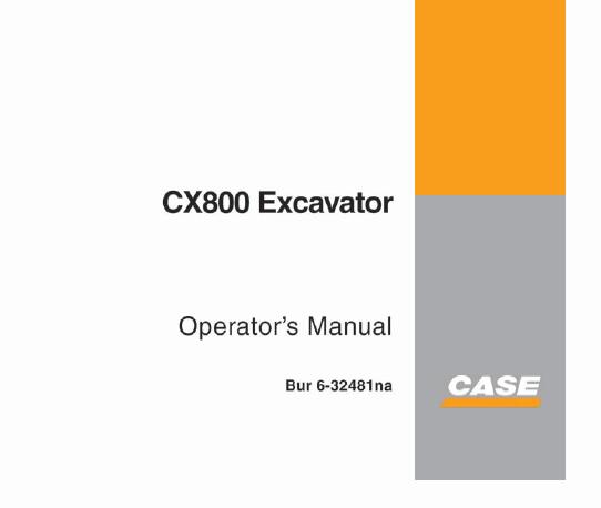 CASE CX800 EXCAVATOR OPERATOR’S MANUAL - PDF FILE