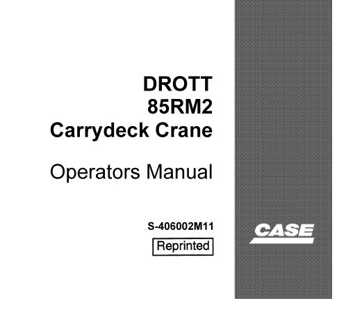 CASE DROTT 85RM2 CARRYDECK CRANE OPERATOR’S MANUAL - PFD FILE