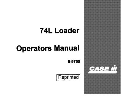 CASE IH 74L LOADER OPERATOR’S MANUAL - PDF FILE