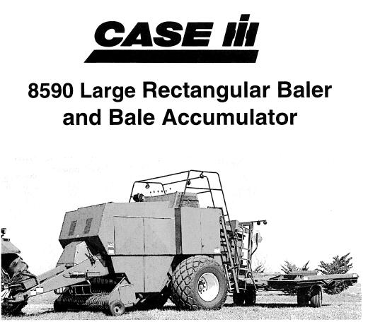 CASE IH 8590 LAGE Rectangular Baler and Bale Accumulator Operator’s Manual – PDF File