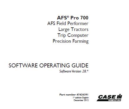 CASE IH AFS Pro 700 AFS Field Performer Large Tractors Trip Computer Precision Farming Software Operating Guide Manual – PDF File