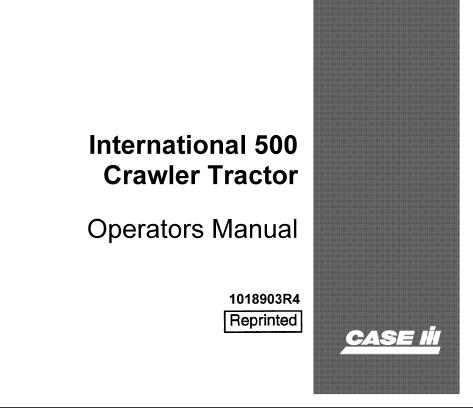 CASE IH INTERNATIONAL 500 CRAWLER TRACTOR OPERATOR’S MANUAL - PFD FILE
