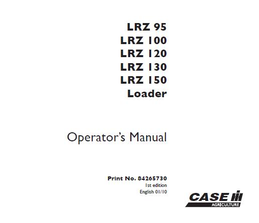 CASE IH LRZ95, LRZ100, LRZ120, LRZ130, LRZ150 LOADER OPERATOR’S MANUAL - PDF FILE
