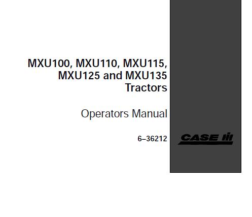 CASE IH MXU100, MXU110, MXU115, MXU125 AND MXU135 TRACTORS OPERATOR’S MANUAL - PDF FILE