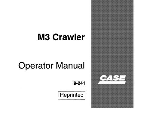 CASE M3 CRAWLER OPERATOR’S MANUAL - PFD FILE