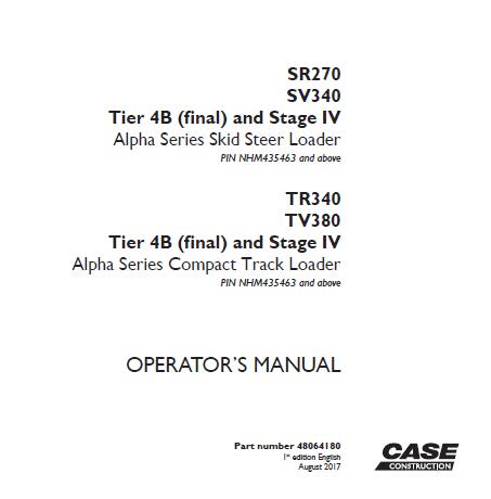 CASE SR270 / SV340 TIER 4B (FINAL) AND STAGE IV ALPHA SERIES SKID STEER LOADER, TR340 / TV380 TIER 4B (FINAL) AND STAGE IV ALPHA SERIES COMPACT TRACK LOADER OPERATOR’S MANUAL - PFD FILE