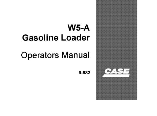 CASE W5-A GASOLINE LOADER OPERATOR’S MANUAL - PFD FILE