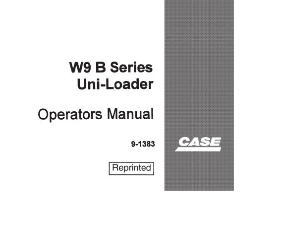 CASE W9 B SERIES UNI-LOADER OPERATOR’S MANUAL - PFD FILE