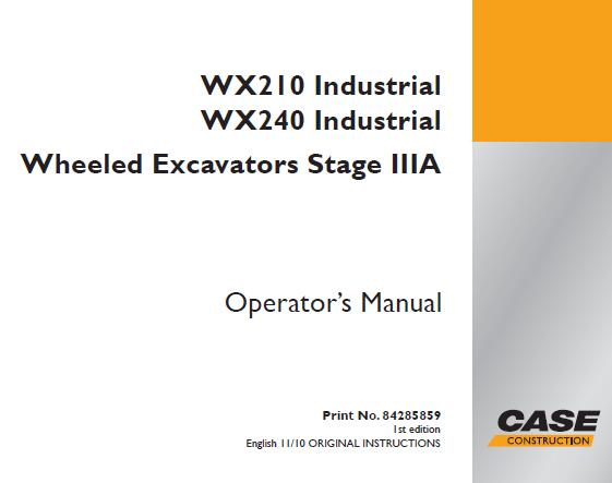 CASE WX210 INDUSTRIAL, WX240 INDUSTRIAL WHEELED EXCAVATORS STAGE IIIA OPERATOR’S MANUAL- PFD FILE