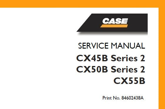 Case CX45B Series 2, CX50B Series 2, CX55B Mini Excavator Service Repair Manual 84602438A - PDF File Download