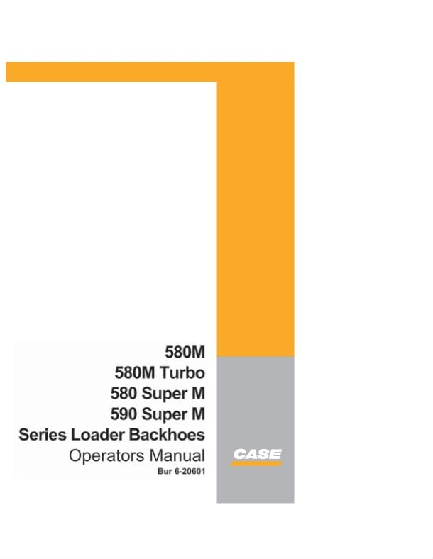 Case Loader Backhoe 580M, 580M Turbo, 580 Super M, 590 Super M Operator Manual PDF