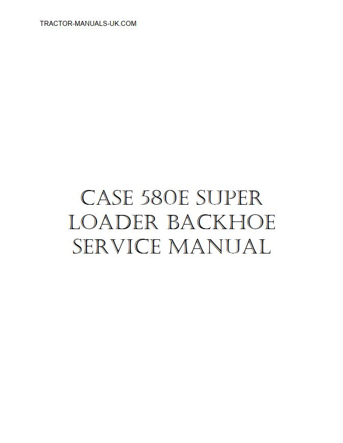 Case Loader Backhoe 580SE Super E Service Manual PDF