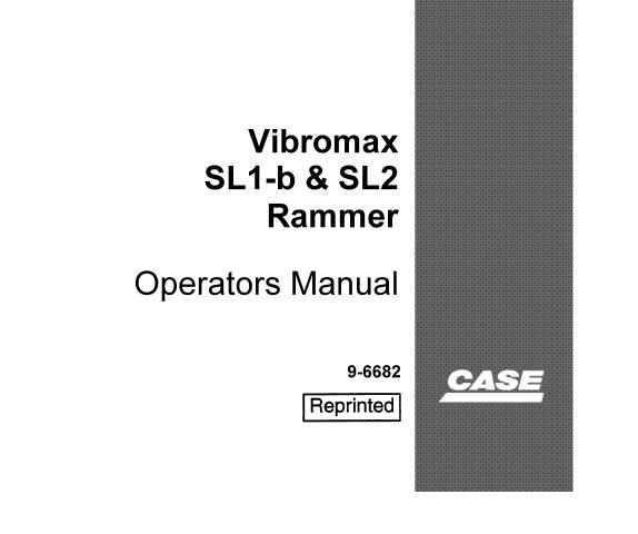 Case Vibromax SL1-b & SL2 Rammer OPERATOR’S MANUAL - PFD FILE