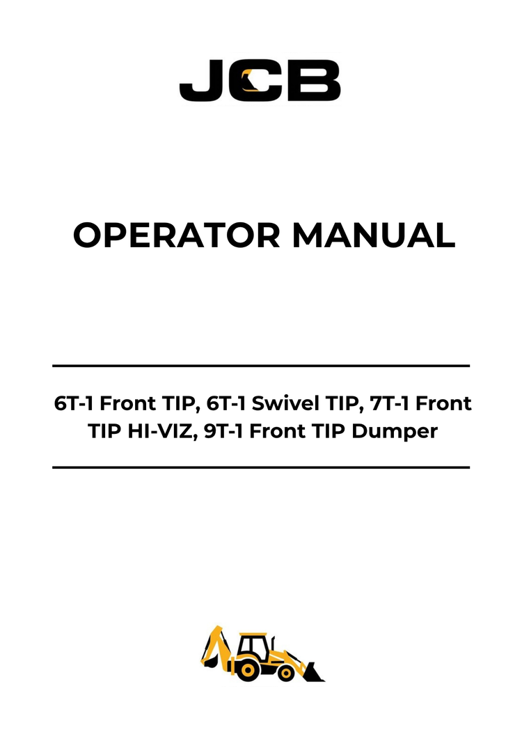 JCB 6T-1, 6T-1 Swivel, 7T-1 HI-VIZ & 9T-1 Front Tip Dumper Operator Manual 9831-4200 PDF