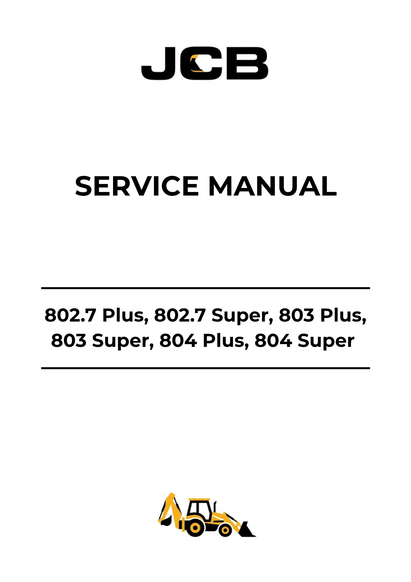 JCB 802.7 Plus, 802.7 Super, 803 Plus, 803 Super, 804 Plus & 804 Super Service Manual 9803-3145 PDF