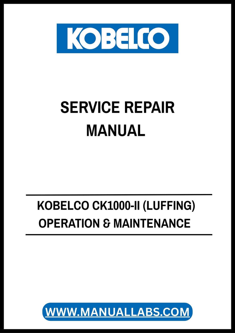 KOBELCO CK1000-II (LUFFING) Operation & Maintenance Service Repair Manual S2GH15001ZE03 PDF