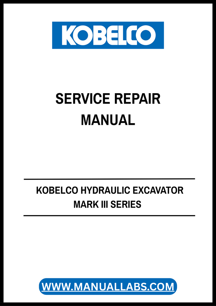 KOBELCO Hydraulic Excavator Mark III Series Service Repair Manual S7L00008E-KA1-00 PDF