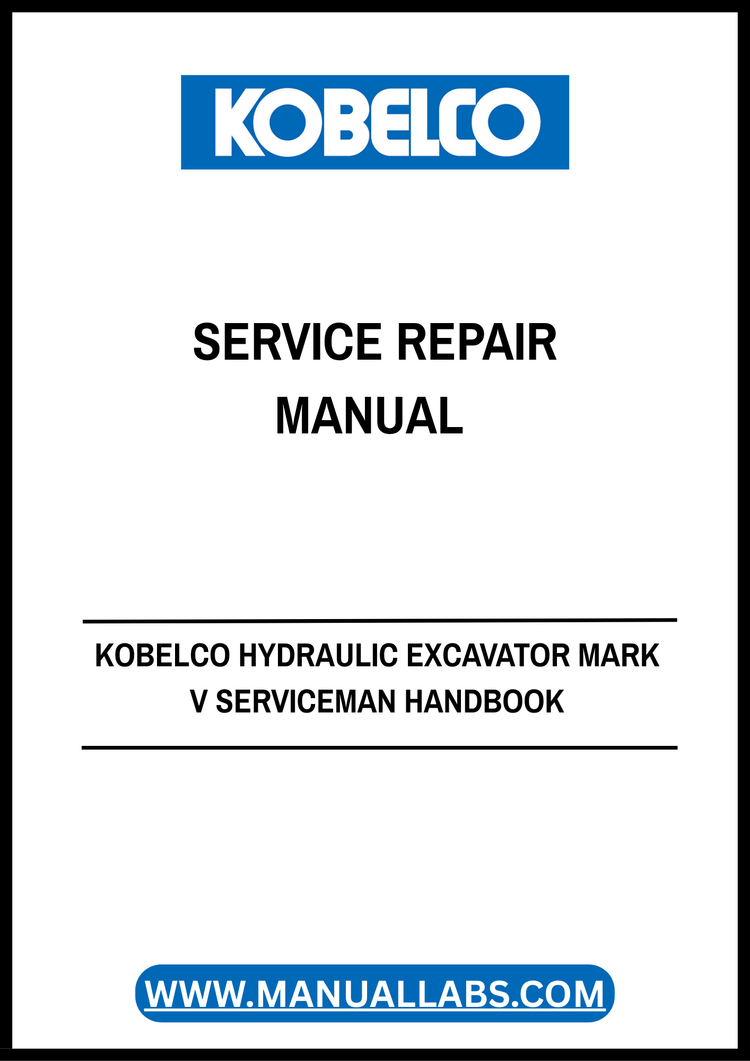 Kobelco Hydraulic Excavator Mark V Serviceman Handbook Service Repair Manual S7L00017E PDF