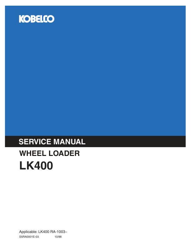 KOBELCO LK400 Wheel Loader Service Manual S5RA0001E-03 PDF Download – Repair & Maintenance Guide