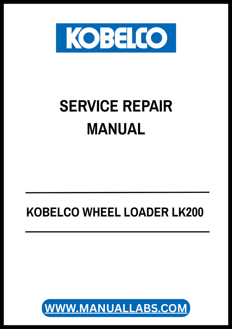 KOBELCO WHEEL LOADER LK200 SERVICE REPAIR MANUAL S5RK0001E-04 PDF