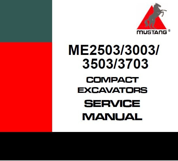 ME2503, ME3003, ME3503, ME3703 Mustang Compact Excavator Service Repair Manual 918149 PDF Download