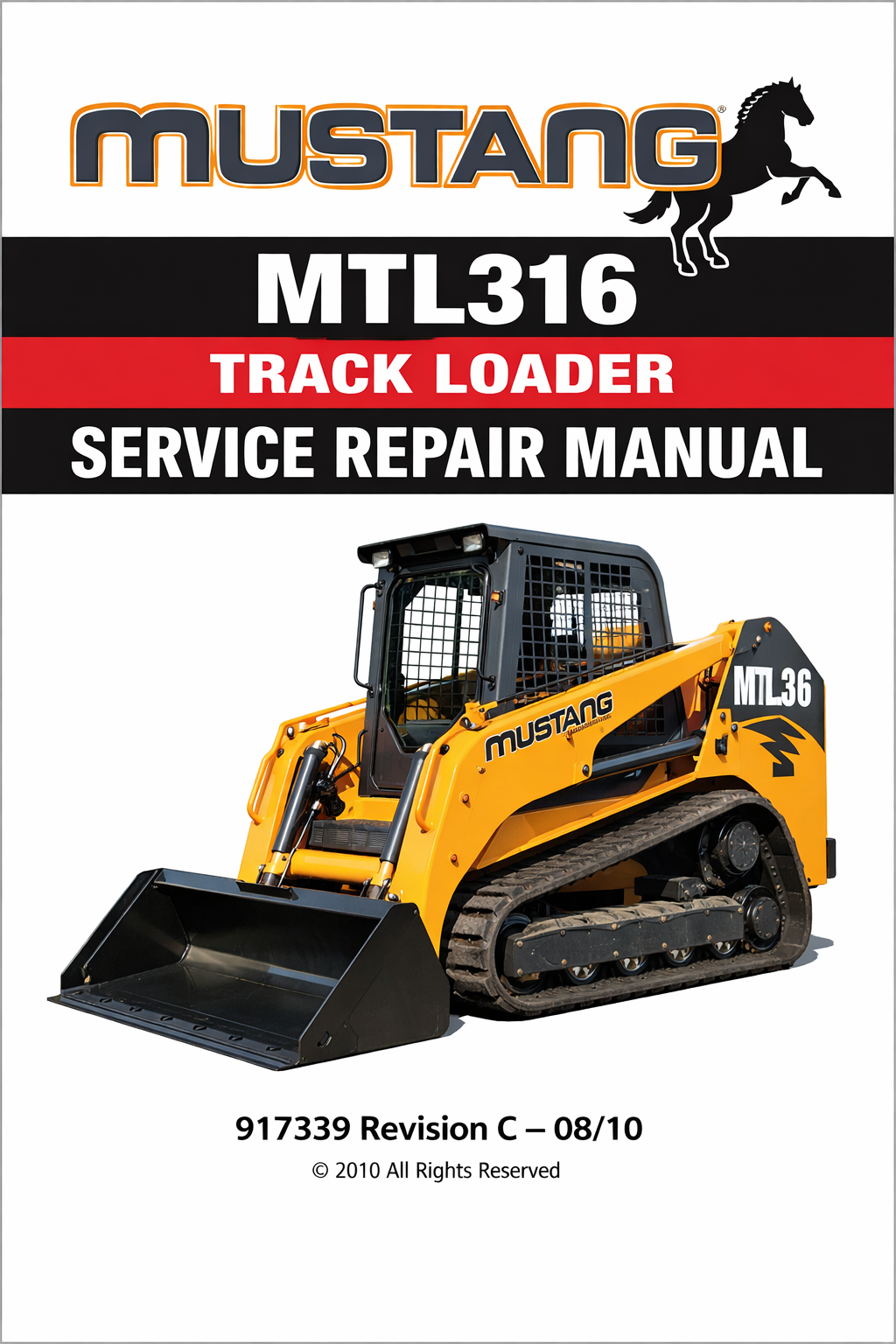 MTL316 Mustang Track Loader Service Repair Manual 917339 Revision C – 08/10
