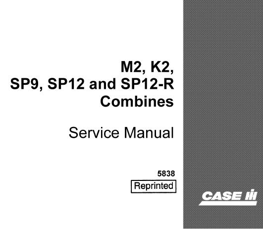 CASE IH M2, K2, SP9, SP12 AND SP12-R COMBINES SERVICE REPAIR MANUAL - PDF FILE