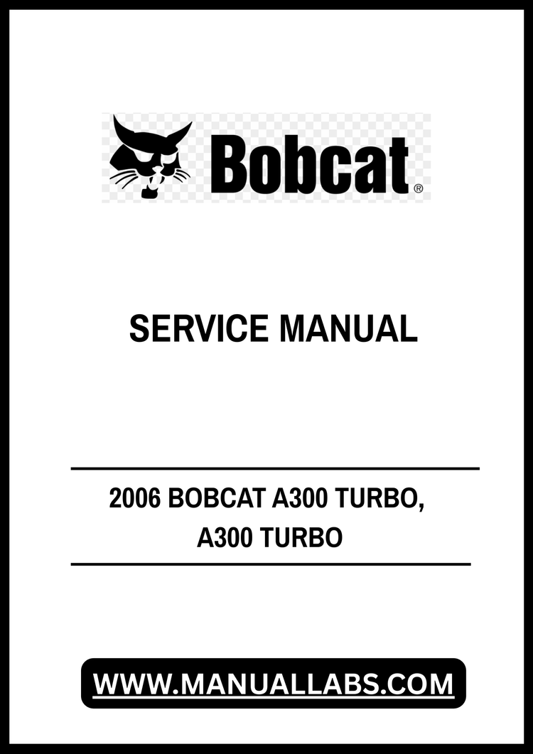 2006 BOBCAT A300 TURBO, A300 TURBO HIGH FLOW SKID STEER LOADER SERVICE MANUAL - PDF FILE