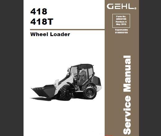 418, 418T - Gehl Wheel Loader Service Repair Manual PDF Download
