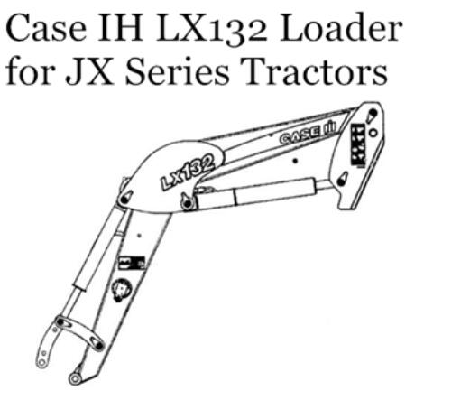 CASE IH LX132 LOADER (FOR JX SERIES TRACTORS) OPERATOR’S MANUAL - PDF FILE