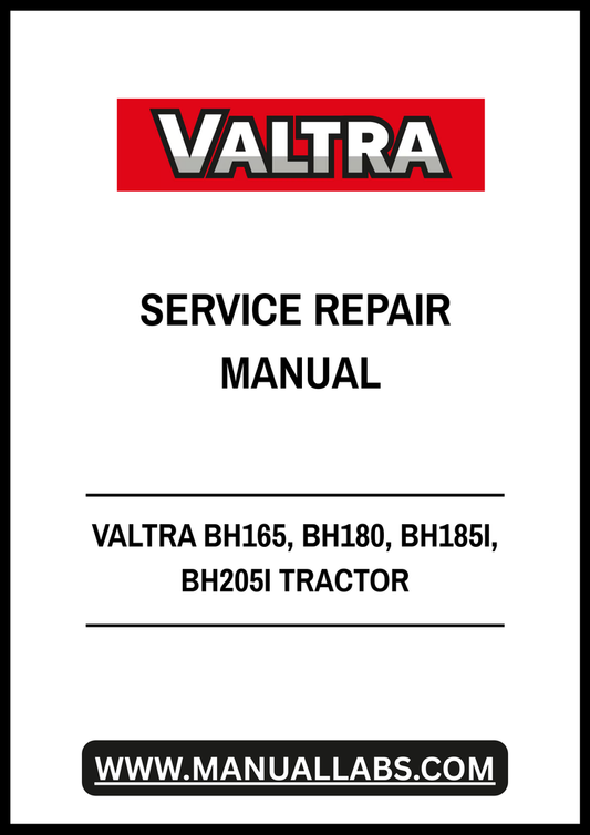 VALTRA BH165, BH180, BH185I & BH205I Tractor Service Repair Manual – Workshop Manual, Maintenance & Troubleshooting Guide