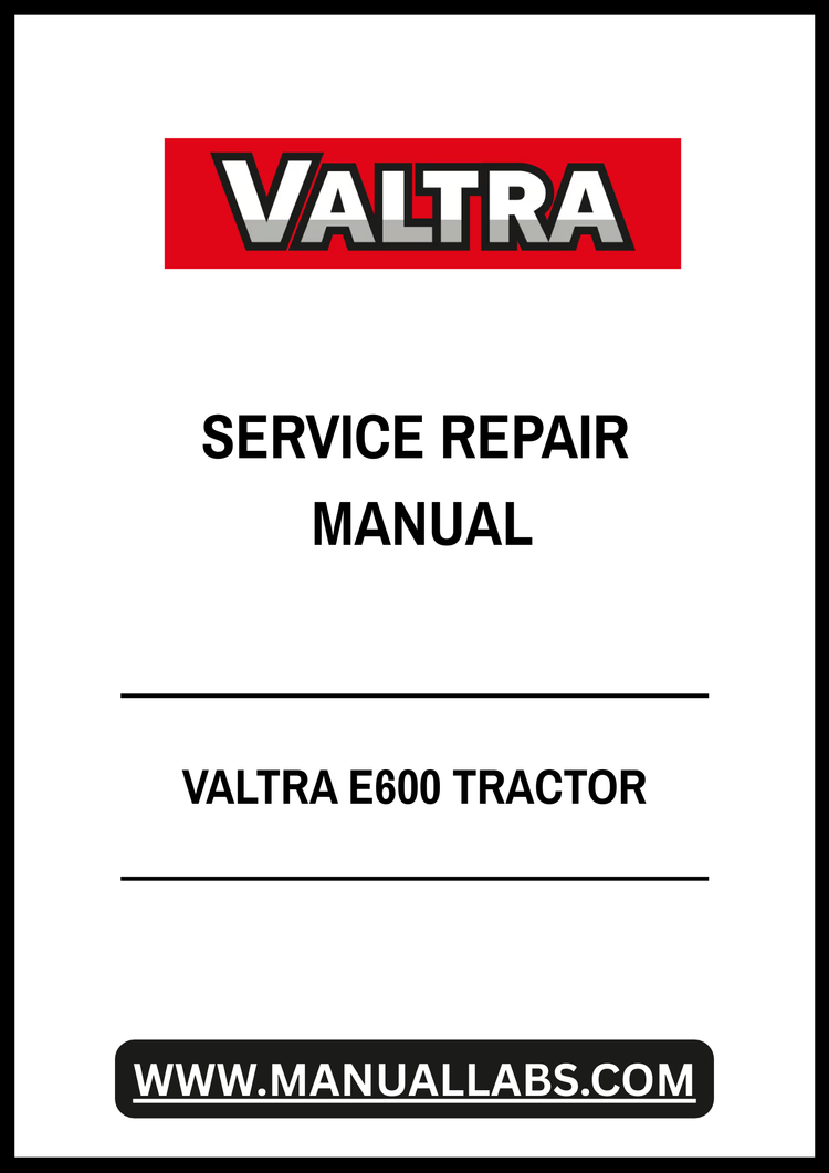 VALTRA E600 Tractor Service & Repair Manual – Workshop Guide