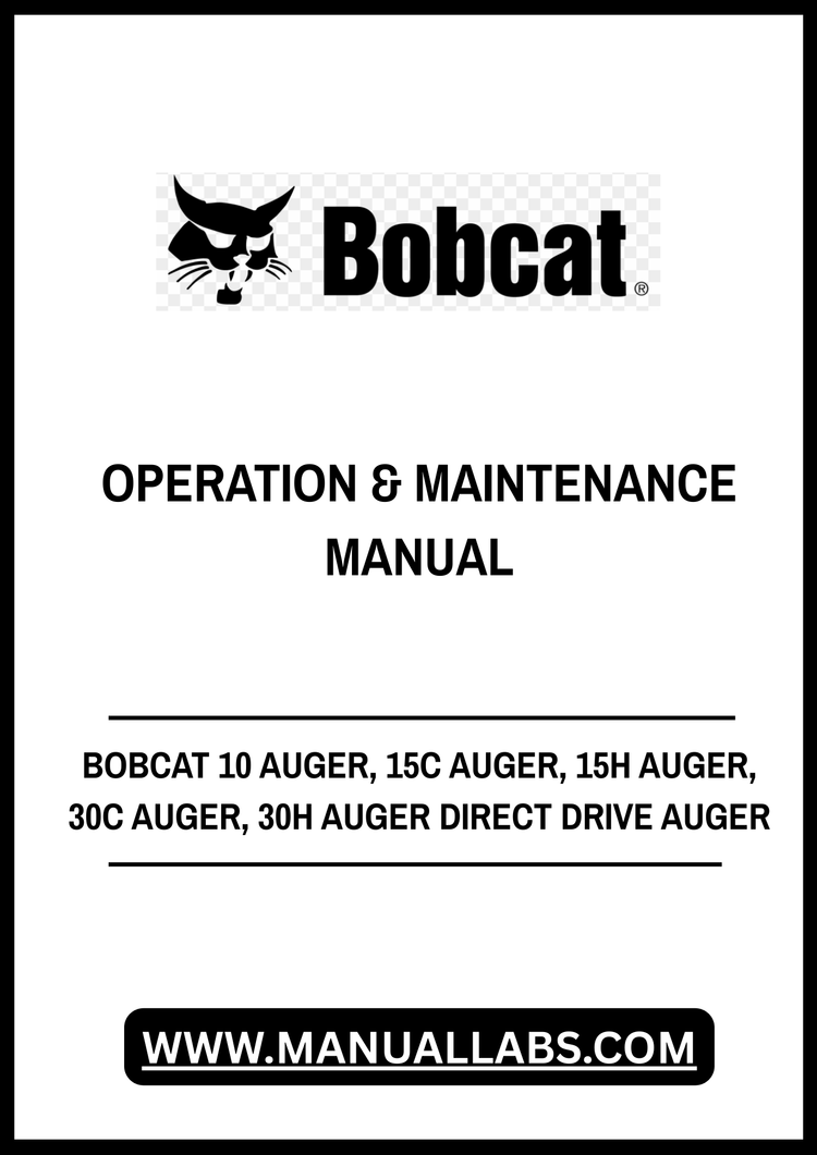 BOBCAT 10 AUGER, 15C AUGER, 15H AUGER, 30C AUGER, 30H AUGER DIRECT DRIVE AUGER OPERATION & MAINTENANCE MANUAL - PDF FILE