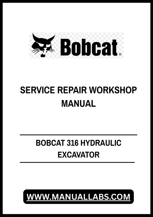 BOBCAT 316 HYDRAULIC EXCAVATOR SERVICE REPAIR WORKSHOP MANUAL 522811001 - PDF FILE