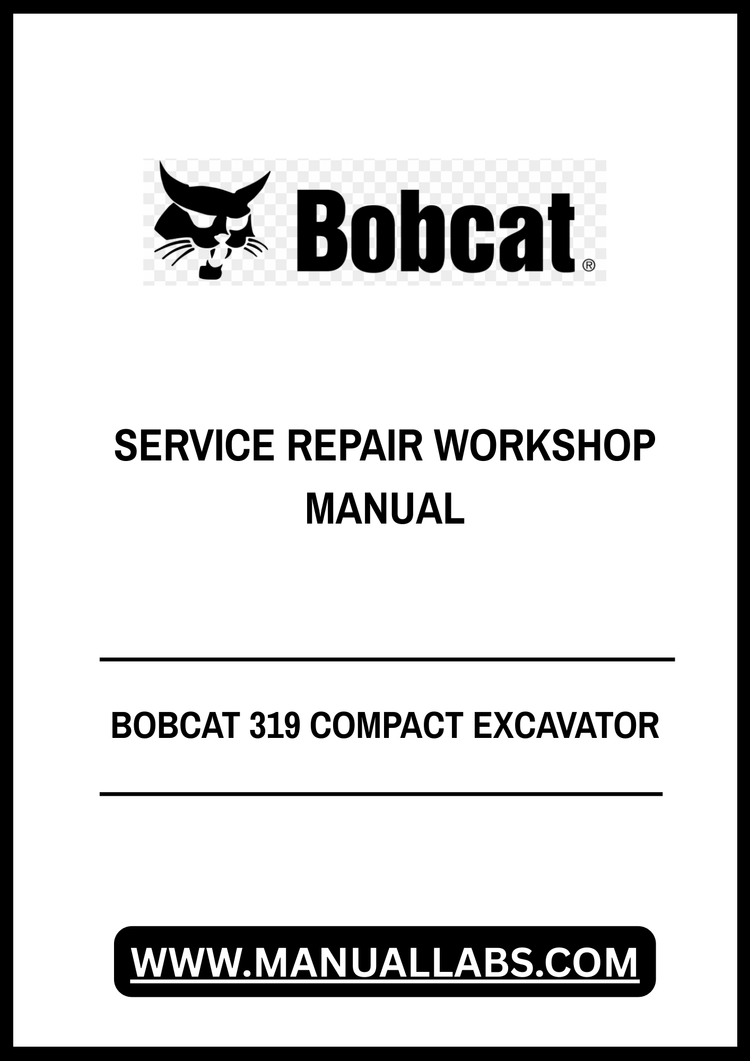 BOBCAT 319 COMPACT EXCAVATOR SERVICE REPAIR WORKSHOP MANUAL 563311001 - PDF FILE