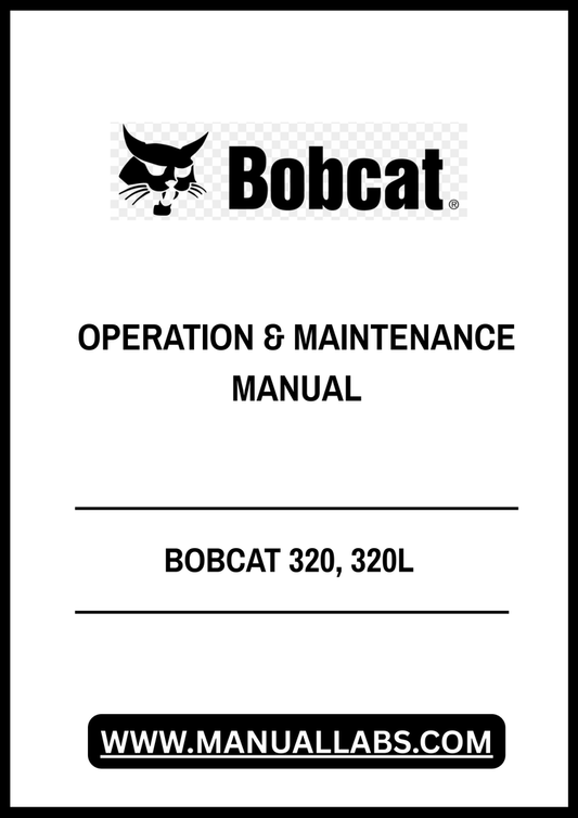 BOBCAT 320, 320L OPERATION & MAINTENANCE MANUAL 224511001 - PDF FILE