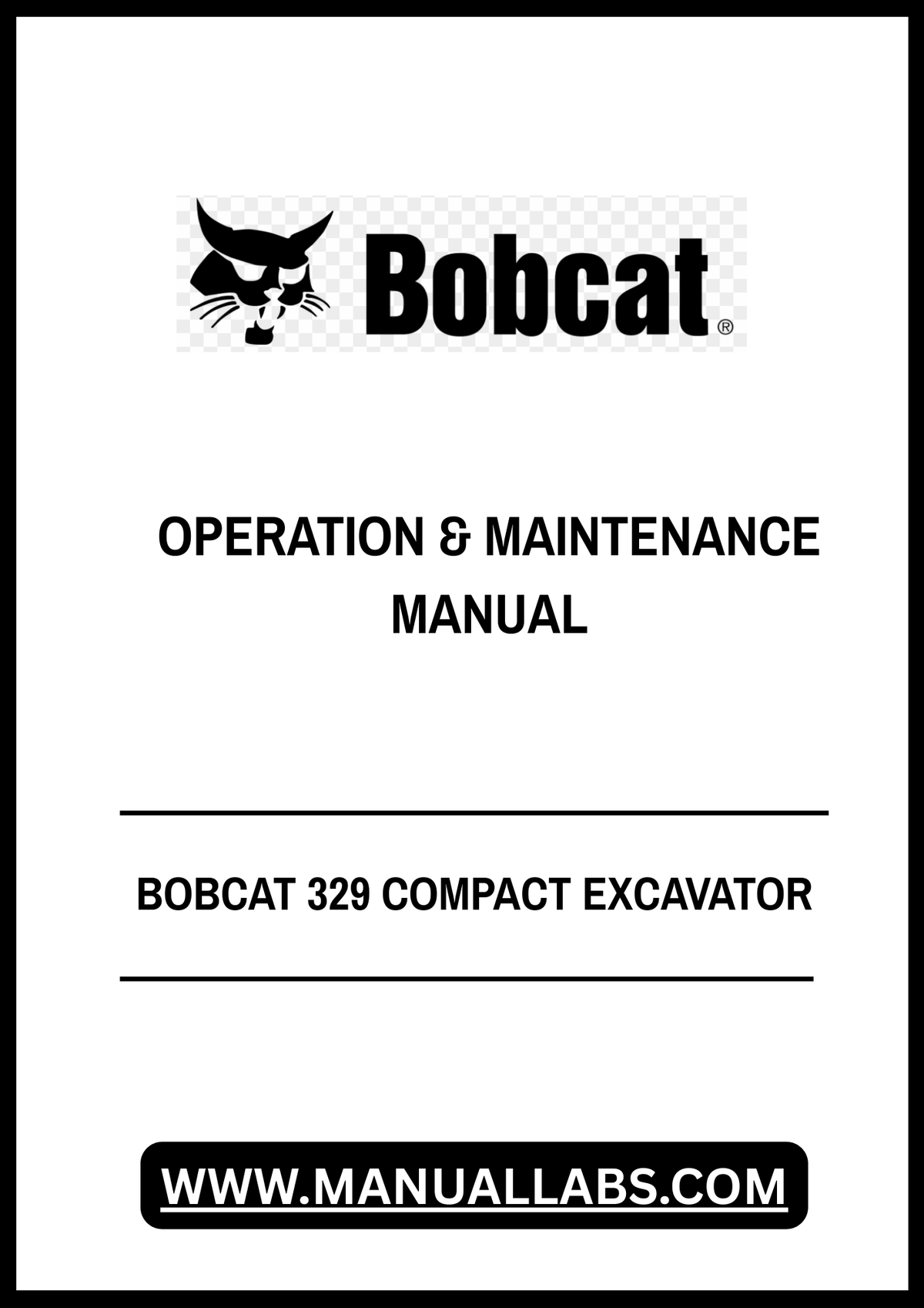BOBCAT 329 COMPACT EXCAVATOR OPERATION & MAINTENANCE MANUAL A2PG11001 - PDF FILE