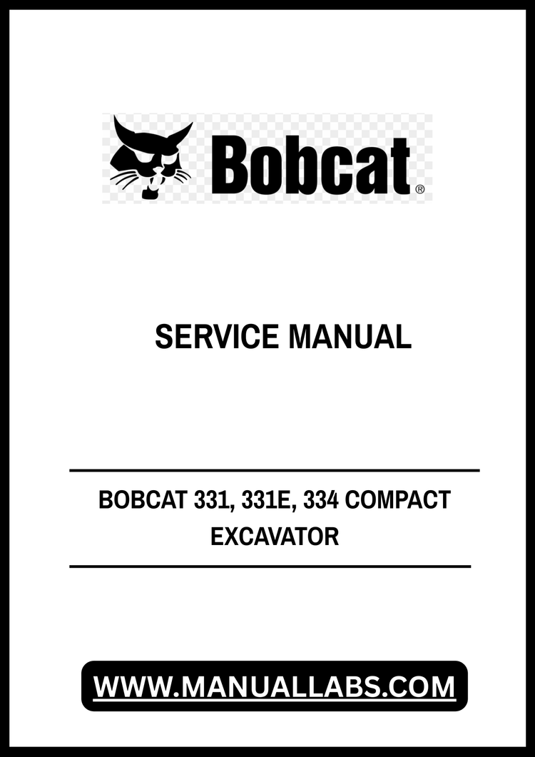 BOBCAT 331, 331E, 334 COMPACT EXCAVATOR SERVICE MANUAL 6986943 - PDF FILE